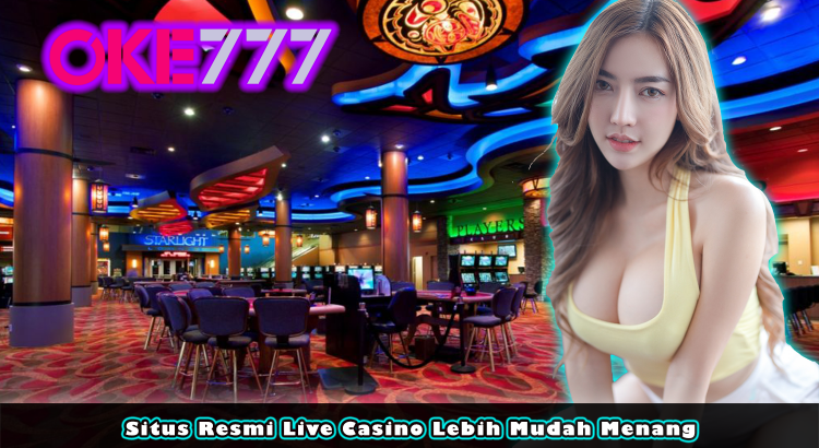 Situs Resmi Live Casino Lebih Mudah Menang